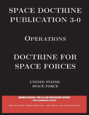 Space Doctrine Publication 3-0 Operations: Doctrine for Space Forces by United States Space Force
