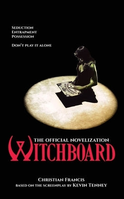 Witchboard: The Official Novelization by Francis, Christian