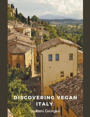 Discovering Vegan Italy by Georgiev, Rami