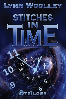 Stitches in Time: A Trilogy by Woolley, Lynn