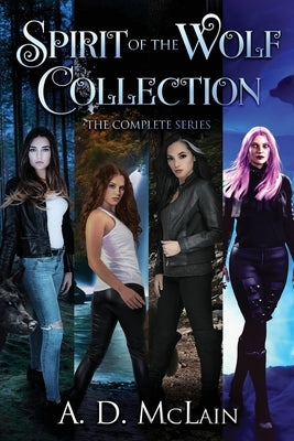 Spirit Of The Wolf Collection: The Complete Series by McLain, A. D.