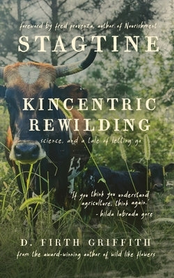 Stagtine: Kincentric Rewilding, Science, & A Tale of Letting Go by Griffith, Daniel Firth