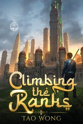 Climbing the Ranks 1: An Epic Cultivation Novel by Wong, Tao