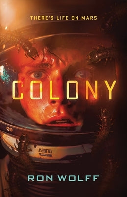 Colony: A High-Stakes YA Sci-Fi Survival Thriller by Wolff, Ron