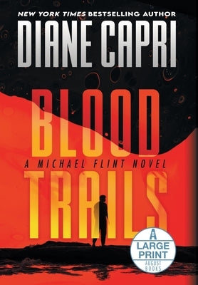 Blood Trails Large Print Hardcover Edition: A Michael Flint Novel by Capri, Diane
