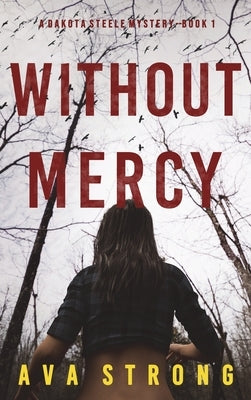 Without Mercy (A Dakota Steele FBI Suspense Thriller-Book 1) by Strong, Ava
