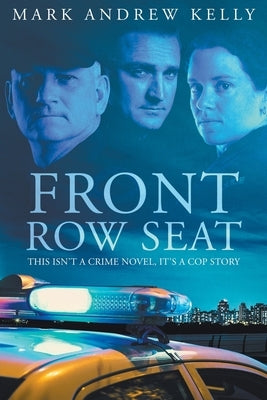 Front Row Seat by Kelly, Mark Andrew
