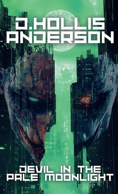 Devil In The Pale Moonlight by Anderson, D. Hollis