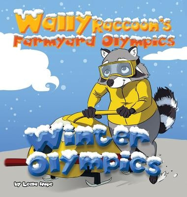 Wally Raccoon's Farmyard Olympics - Winter Olympics by Hope, Leela