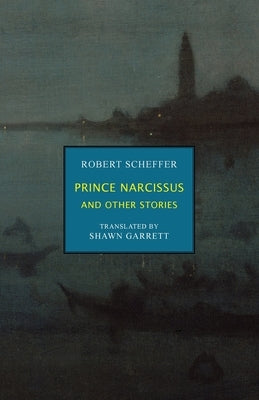 Prince Narcissus and Other Stories by Scheffer, Robert