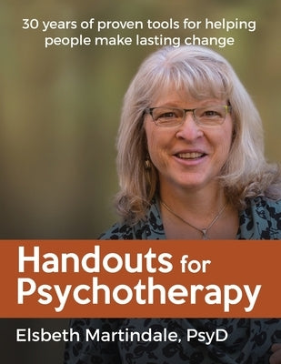 Handouts for Psychotherapy: Tools for helping people change by Martindale, Elsbeth J.