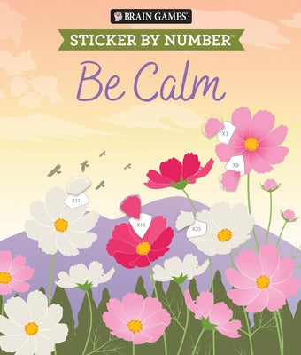 Brain Games - Sticker by Number: Be Calm (28 Images to Sticker) by Publications International Ltd