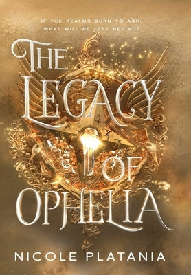 The Legacy of Ophelia by Platania, Nicole