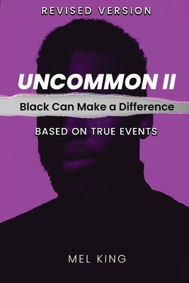 Uncommon - Vol II: Black Can Make a Difference (Revised Version) by Publishing, Mel King