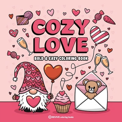 Bold & Easy Cozy Love Coloring Book: Relaxing & Comfy Large Print Stress Relief Coloring-Perfect Gift for Valentine's Day! by Revive Coloring Books