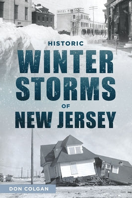 Historic Winter Storms of New Jersey by Colgan, Don