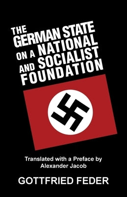 The German State on a National and Socialist Foundation by Feder, Gottfried