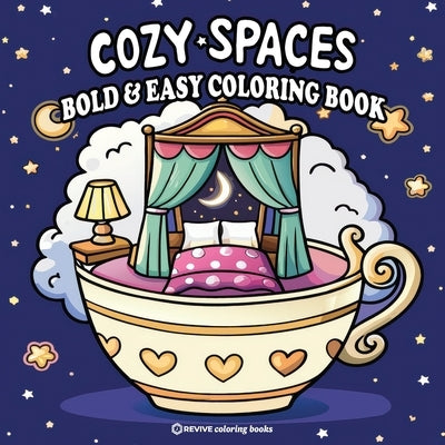Bold & Easy Cozy Spaces Coloring Book: Charming and Comfy Designs for Stress Relief Coloring for Adults and Teens by Revive Coloring Books