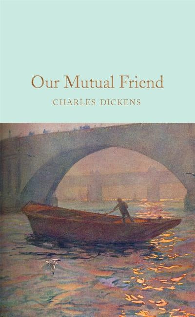 Our Mutual Friend by Dickens, Charles