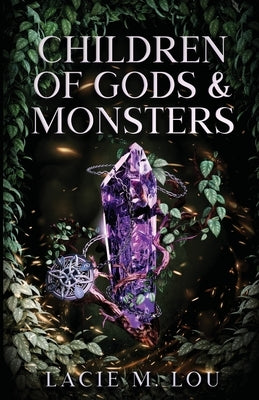 Children of Gods and Monsters by Lou, Lacie M.