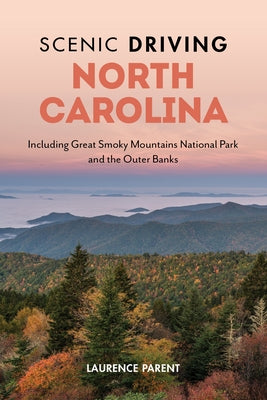 Scenic Driving North Carolina: Including Great Smoky Mountains National Park and the Outer Banks by Parent, Laurence