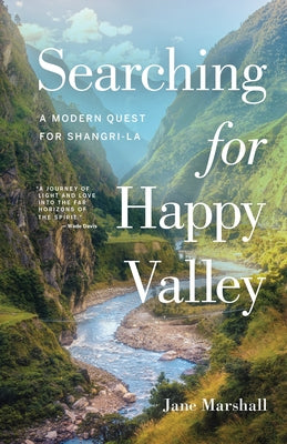 Searching for Happy Valley: A Modern Quest for Shangri-La by Marshall, Jane