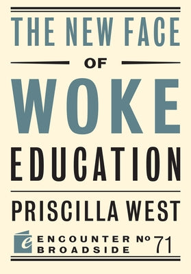 The New Face of Woke Education by West, Priscilla