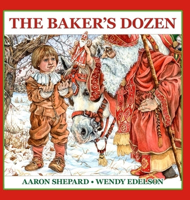 The Baker's Dozen: A Saint Nicholas Tale, with Bonus Cookie Recipe and Pattern for St. Nicholas Christmas Cookies (Special Edition) by Shepard, Aaron