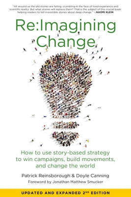 Re: imagining Change: How to Use Story-Based Strategy to Win Campaigns, Build Movements, and Change the World by Reinsborough, Patrick