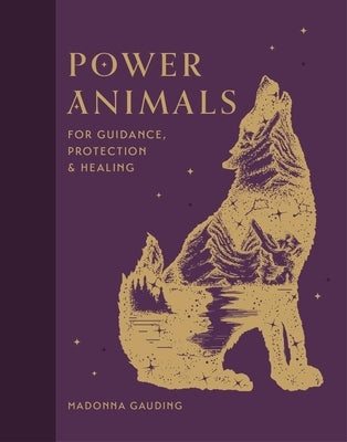 Power Animals: For Guidance, Protection and Healing by Gauding, Madonna