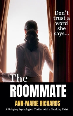 The Roommate (A Gripping Psychological Thriller with a Shocking Twist) by Richards, Ann-Marie