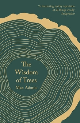 The Wisdom of Trees: A Miscellany by Adams, Max