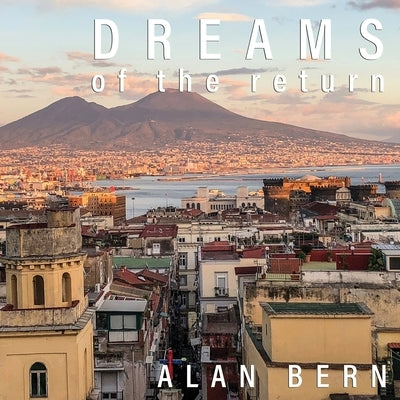 Dreams of the Return by Bern, Alan