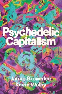 Psychedelic Capitalism by Brownlee, Jamie