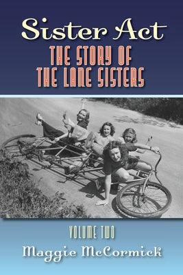 Sister Act: The Story of the Lane Sisters Volume Two by McCormick, Maggie