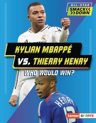 Kylian Mbappé vs. Thierry Henry: Who Would Win? by Douglas, Peter