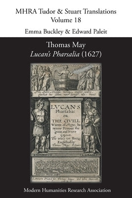 Thomas May, Lucan's Pharsalia (1627) by Buckley, Emma
