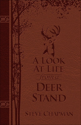 A Look at Life from a Deer Stand (Milano Softone): Hunting for the Meaning of Life by Chapman, Steve