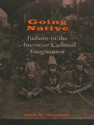 Going Native by Huhndorf, Shari M.