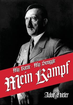 My Struggle: Mein Kamphf - Mein Kampt - Mein Kampf by Hitler, Adolf