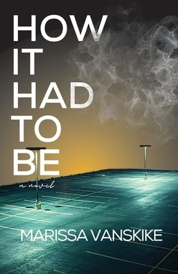 How It Had To Be (How It Had To Be, #1) by Vanskike, Marissa