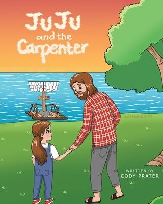 JuJu and the Carpenter by Prater, Cody