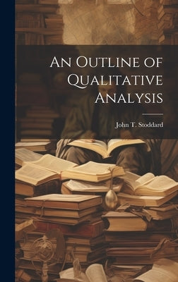 An Outline of Qualitative Analysis by Stoddard, John T.