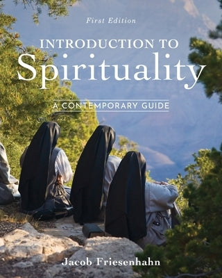 Introduction to Spirituality: A Contemporary Guide by Friesenhahn, Jacob