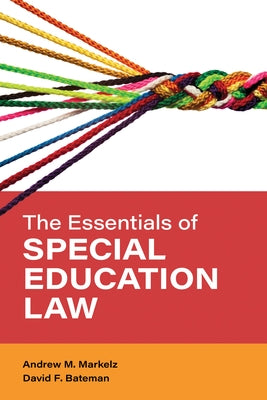 The Essentials of Special Education Law by Markelz, Andrew M.