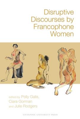 Disruptive Discourses by Francophone Women by Galis, Polly