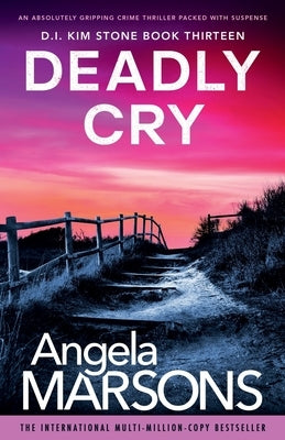 Deadly Cry: An absolutely gripping crime thriller packed with suspense by Marsons, Angela