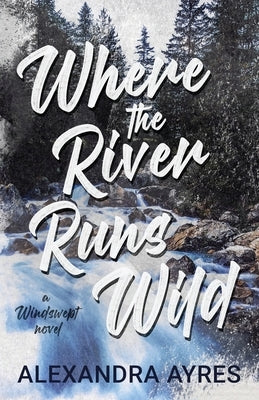 Where the River Runs Wild by Ayres, Alexandra