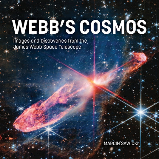 Webb's Cosmos: Images and Discoveries from the James Webb Space Telescope by Sawicki, Marcin
