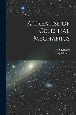 A Treatise of Celestial Mechanics by Laplace, P. S.